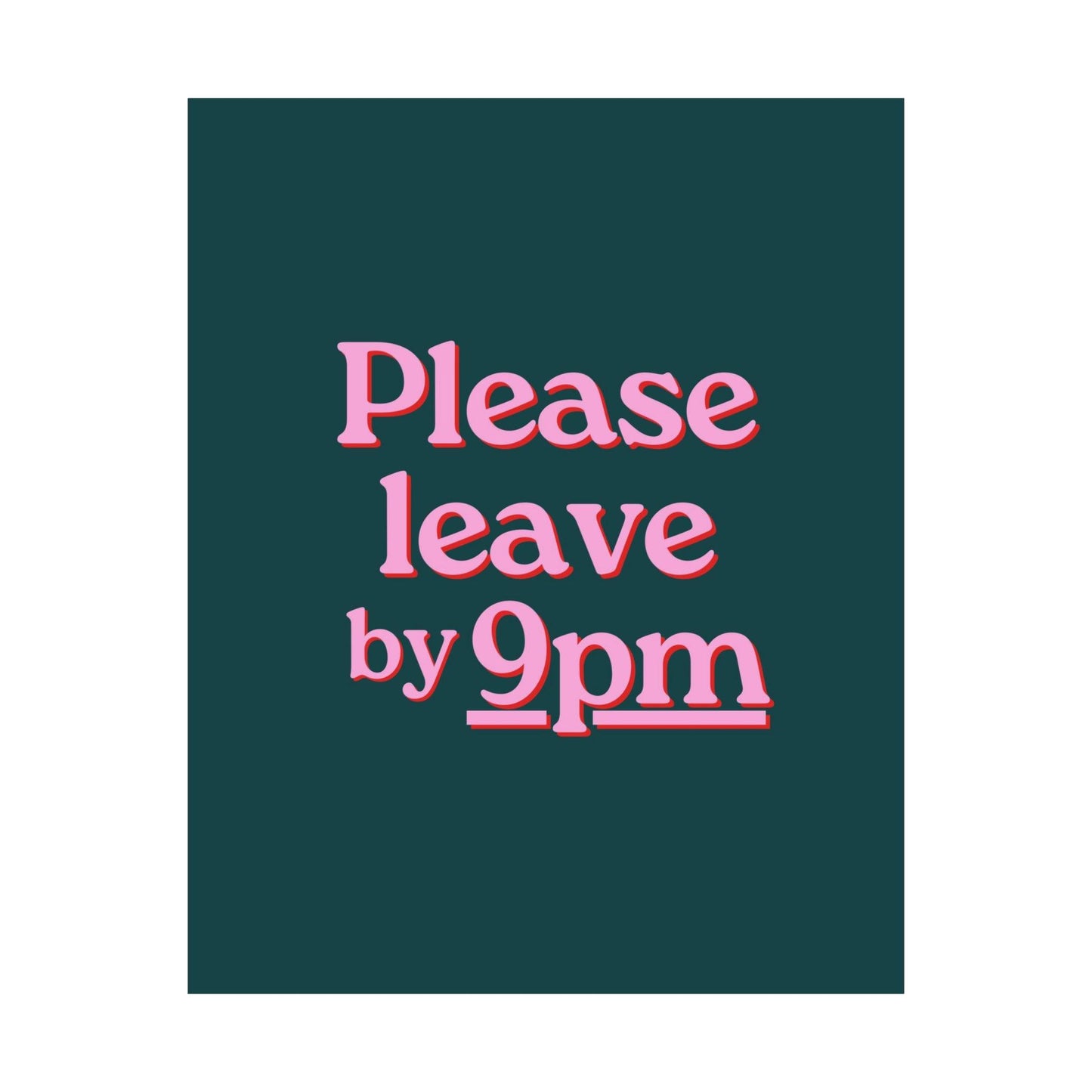 Please Leave by 9pm Poster