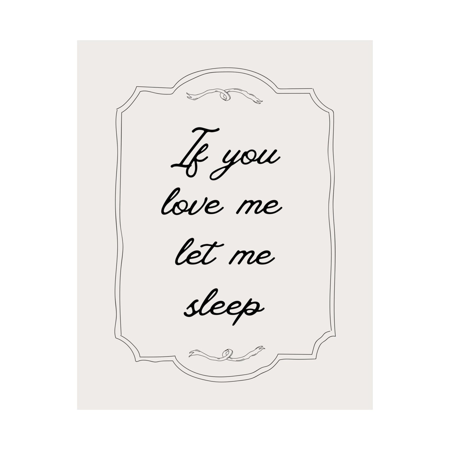 If You Love Me Let Me Sleep Bedroom Poster