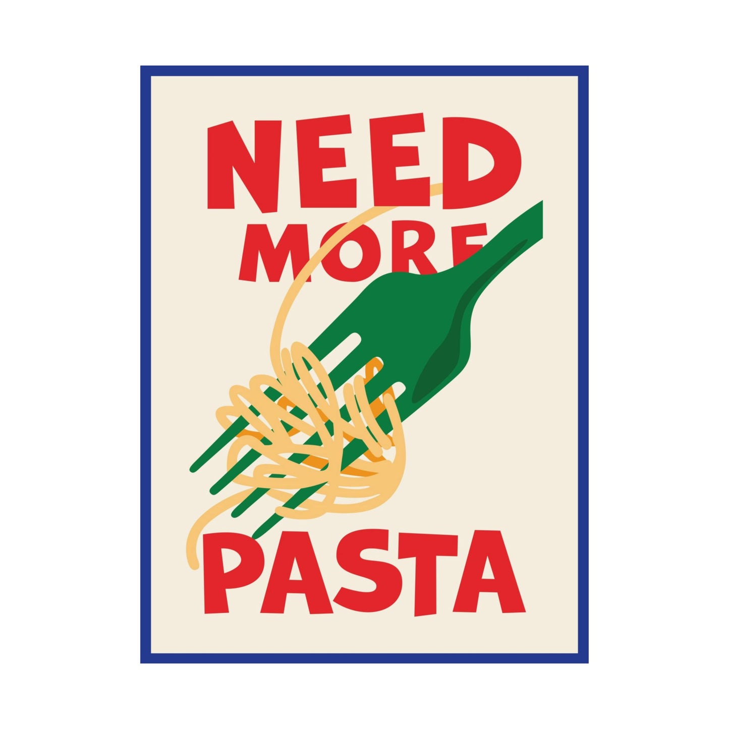 Need More Pasta Poster