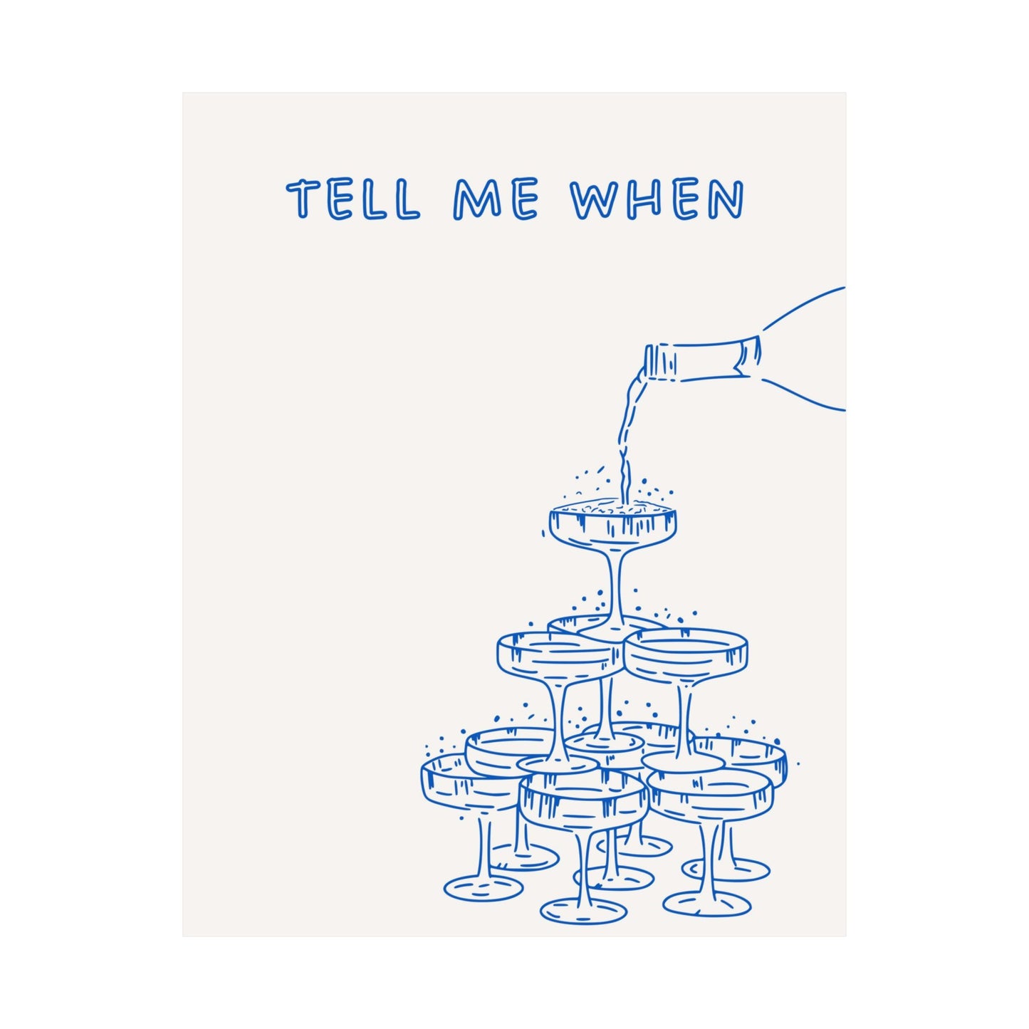 Tell Me When Champgne Poster