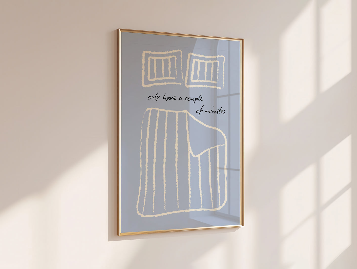 Only Have a Couple of Minutes Bedroom Poster