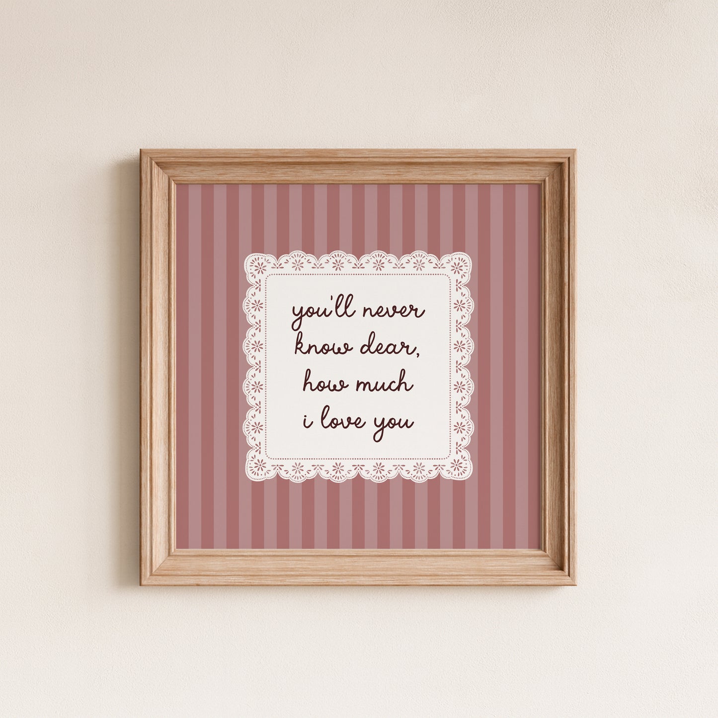 You'll Never Know Dear How Much I Love You Lace Poster