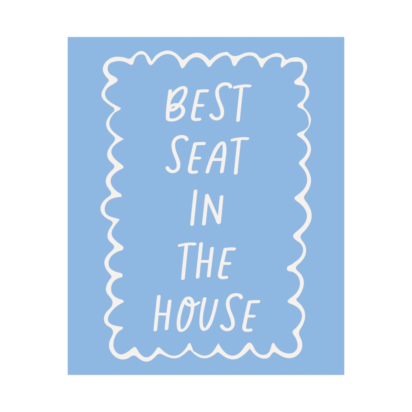 Best Seat In The House Blue Poster