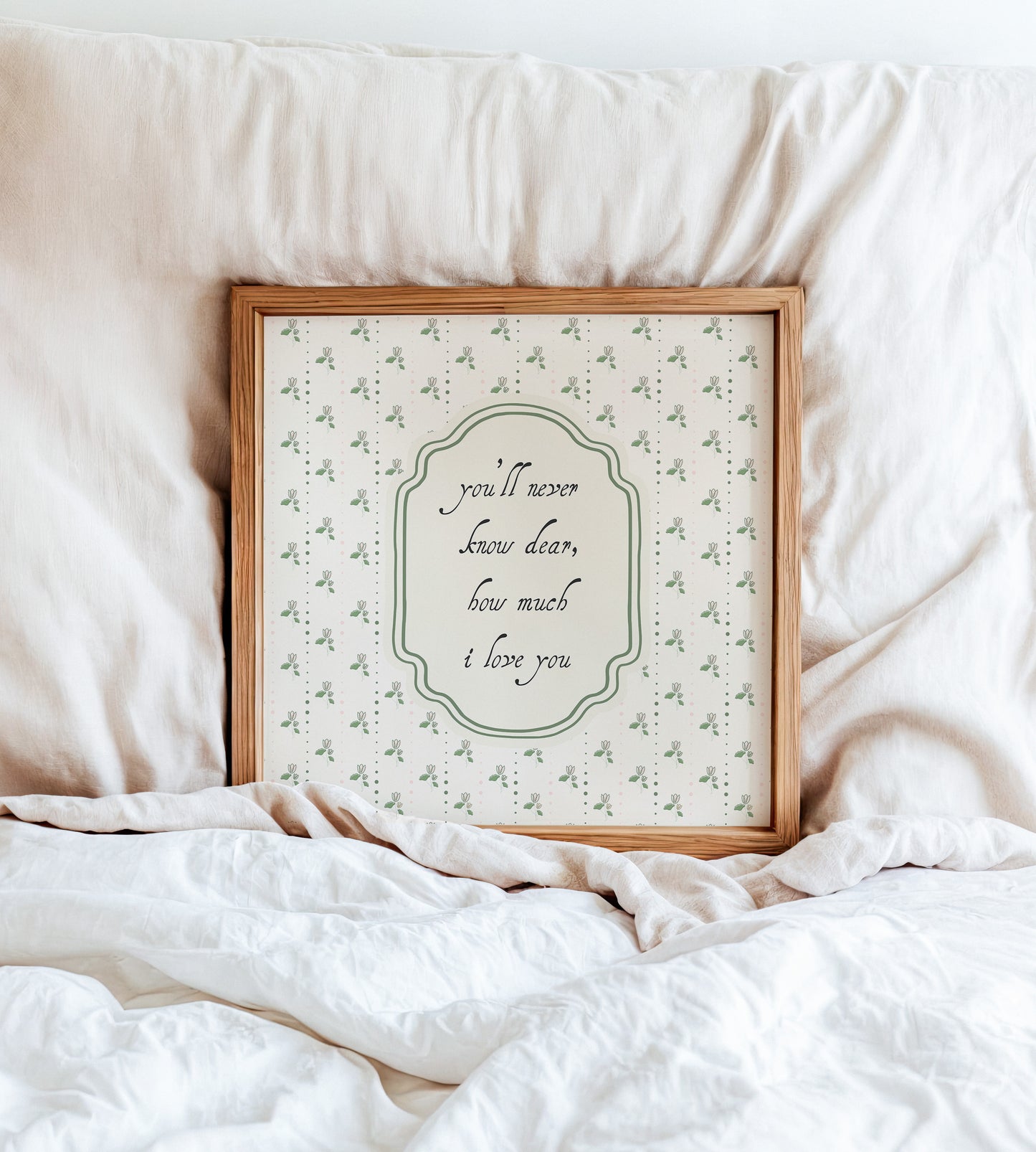 You'll Never Know Dear How Much I Love You Floral Poster