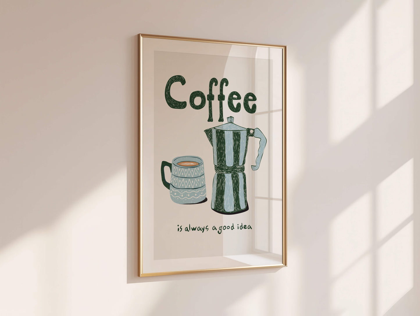 Coffee Is Always A Good Idea Poster