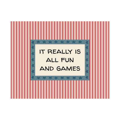 It Really Is All Fun And Games Poster