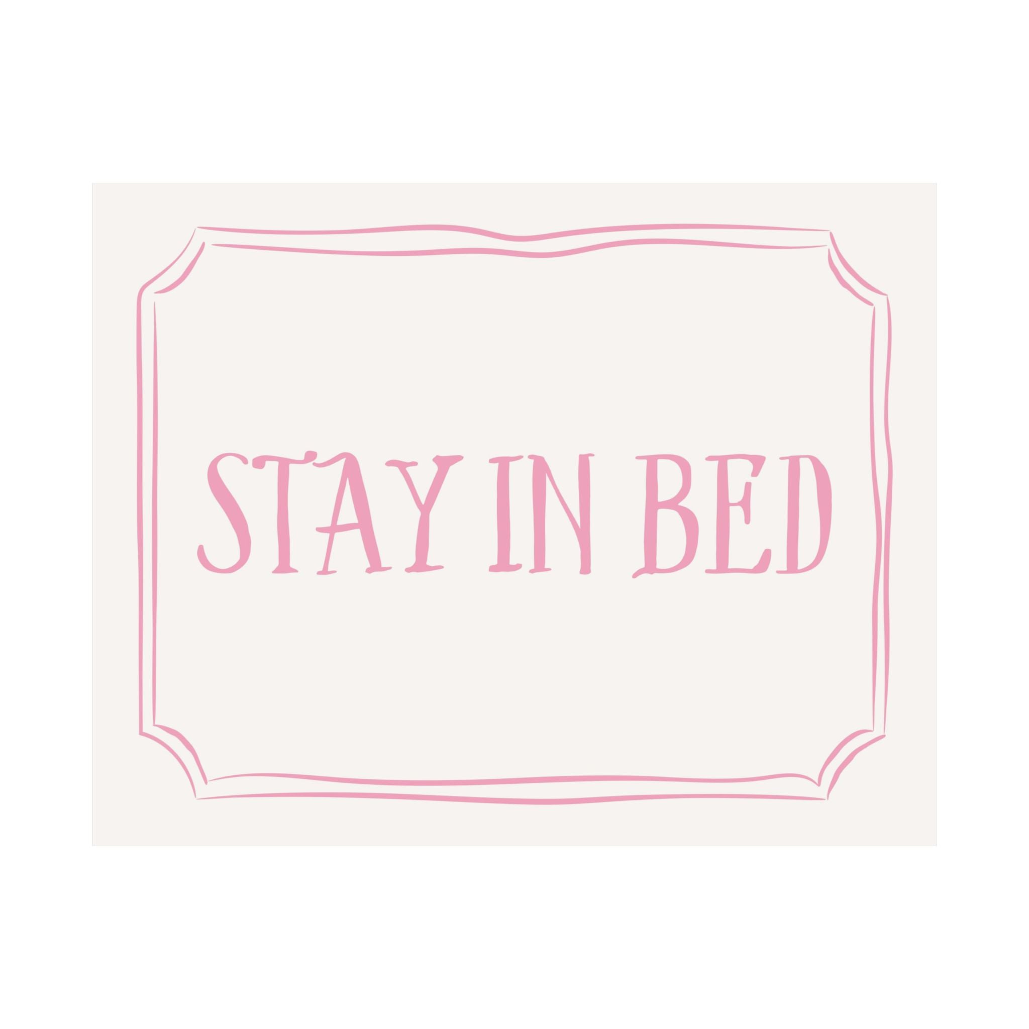 Stay in Bed  Pink Above The Bed Poster