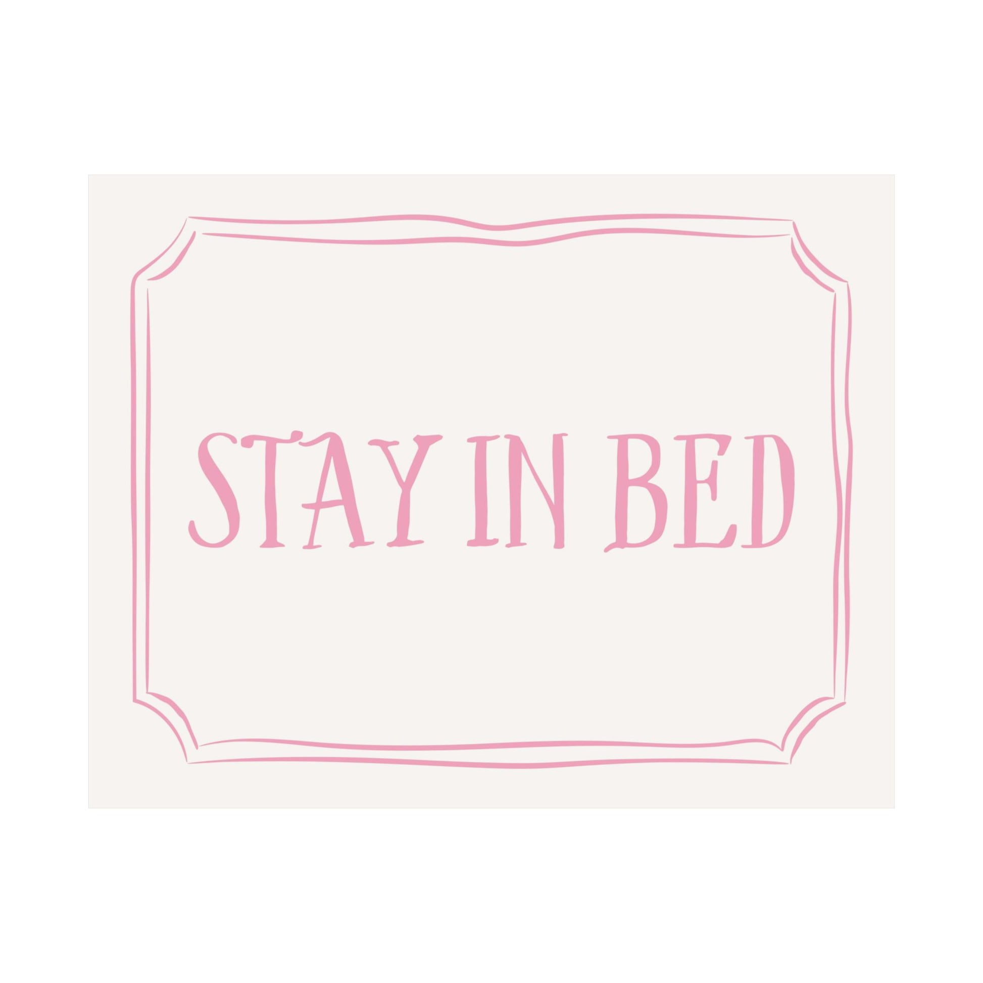 Stay in Bed  Pink Above The Bed Poster