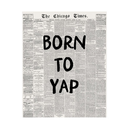 Born To Yap Newspaper Poster