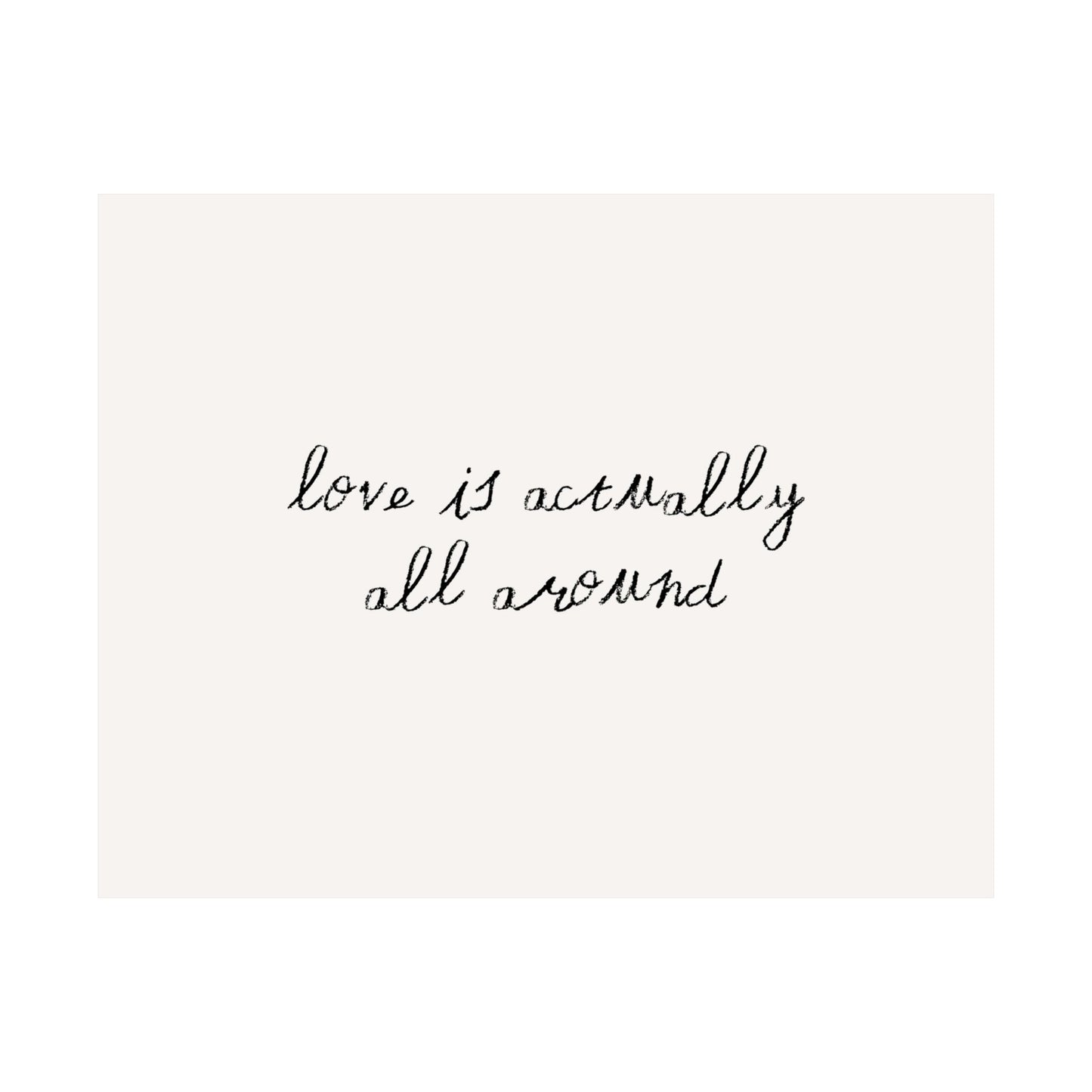 Love is Actually All Around Minimalist Quote Poster