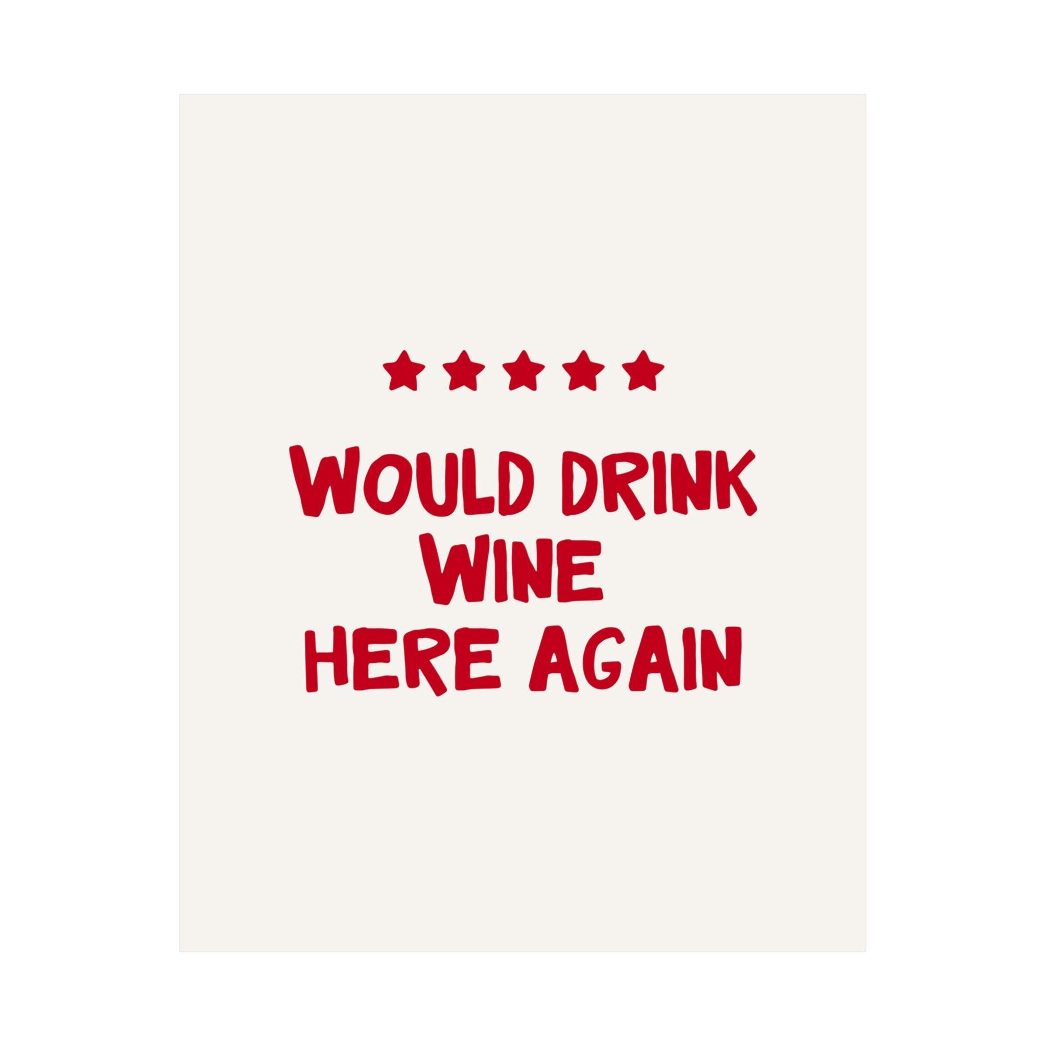 Would Drink Wine Here Again Poster