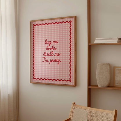 Buy Me Books and Tell Me I’m Pretty Poster
