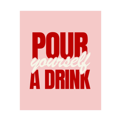 Pour Yourself a Drink Poster