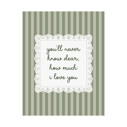 You'll Never Know Dear How Much I Love You Lace Poster