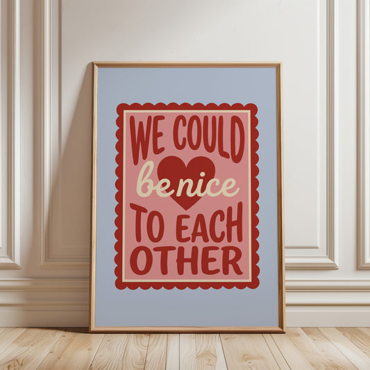 We Could Be Nice to Each Other Poster
