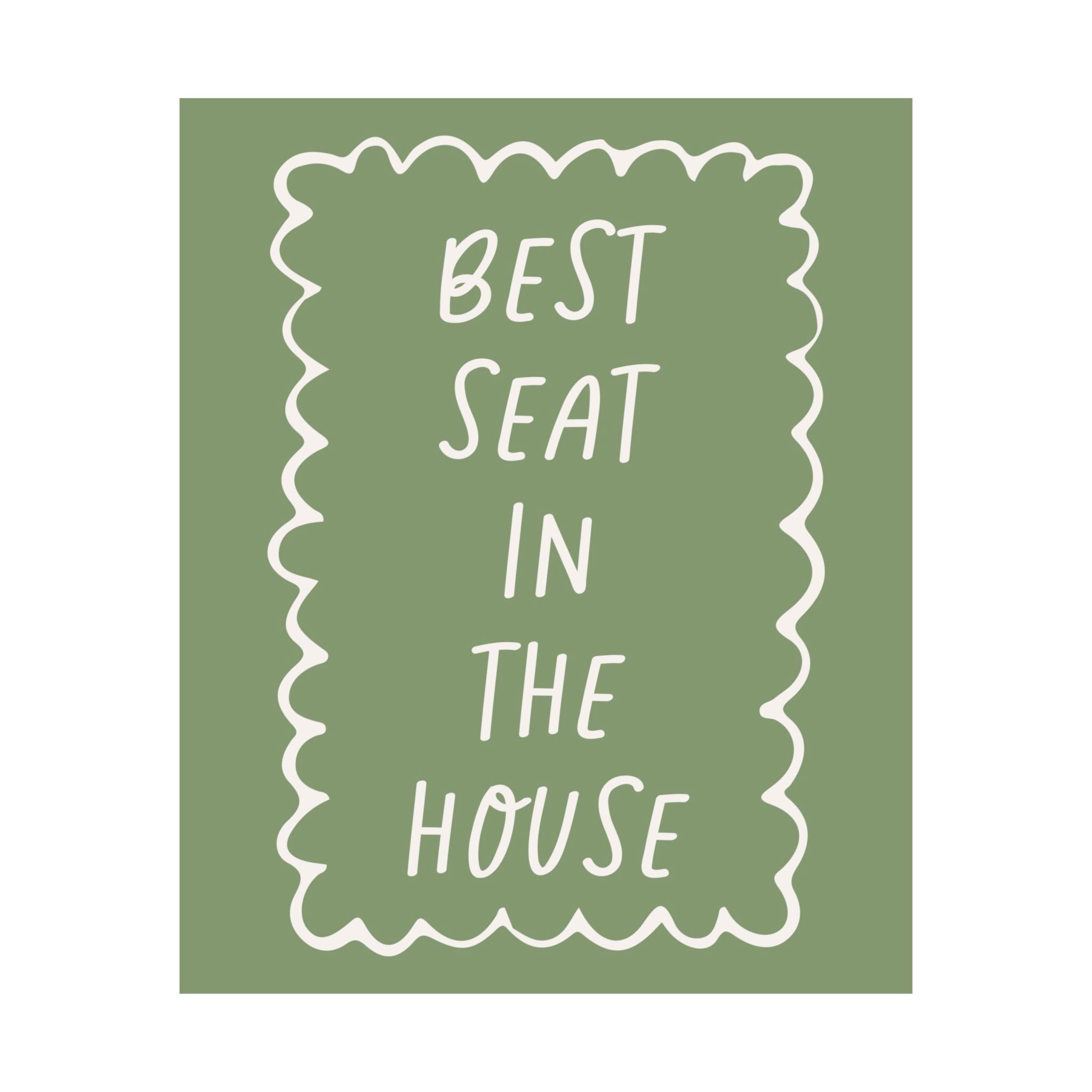 Best Seat In The House Sage Poster