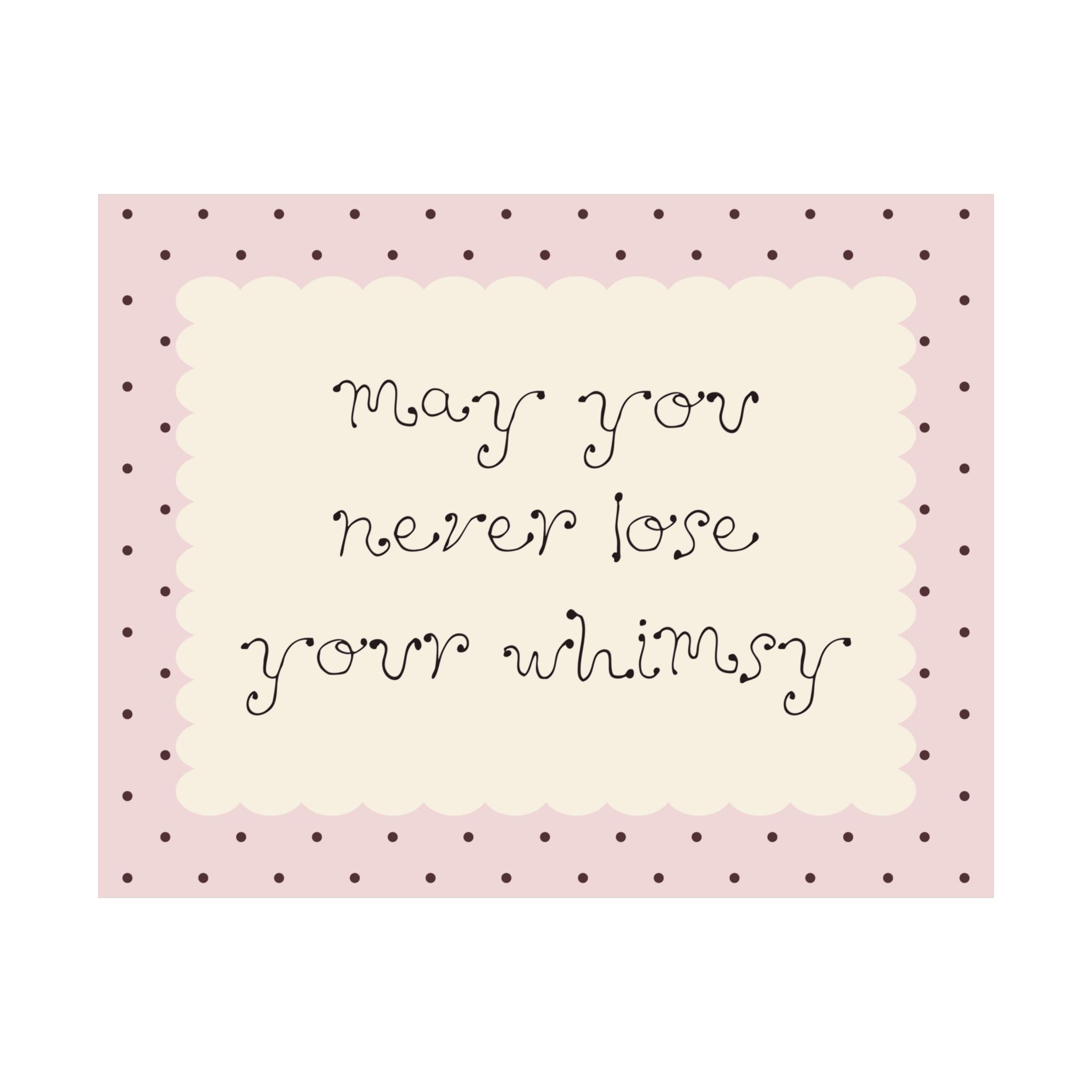 May You Never Lose Your Whimsy Polka Dots Poster
