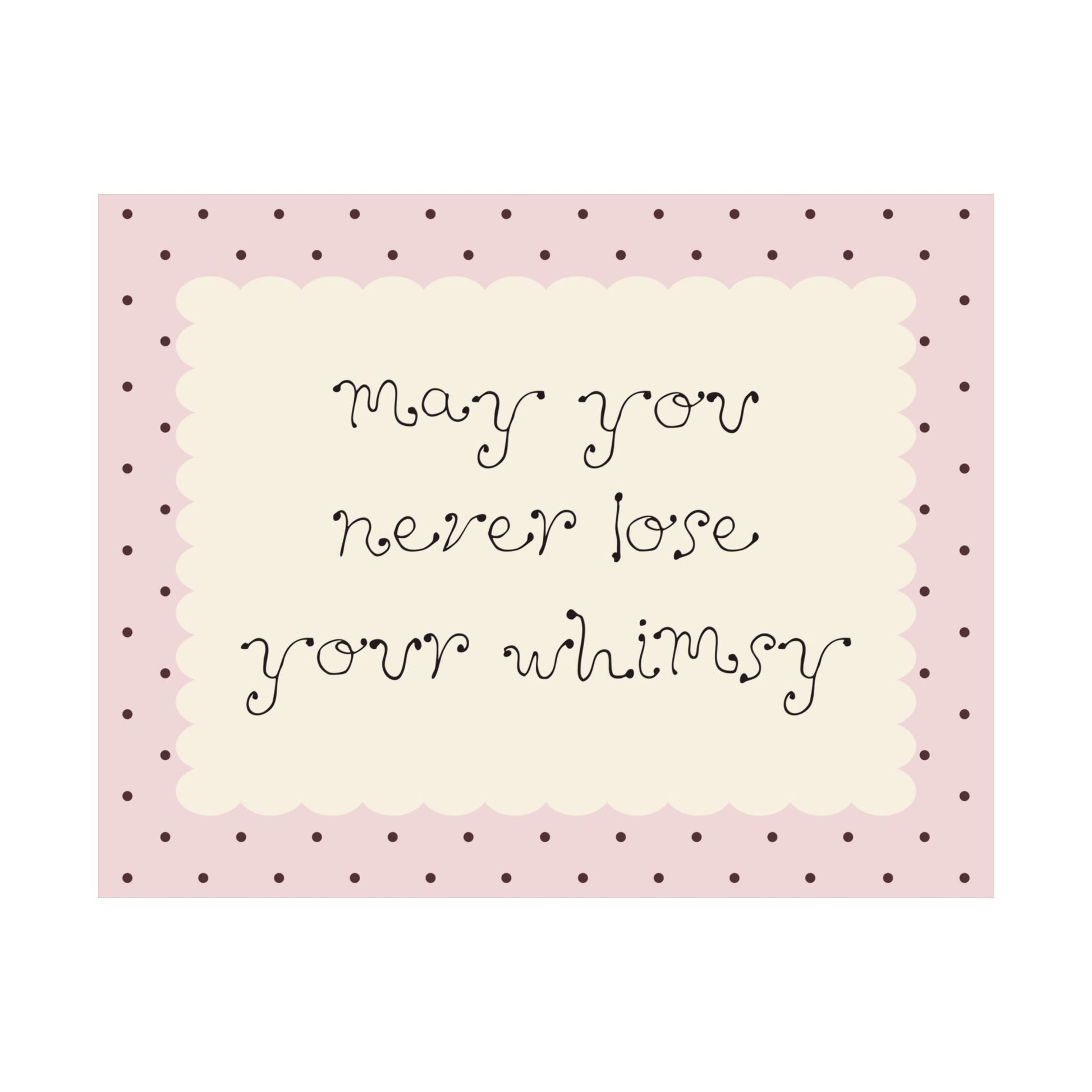 May You Never Lose Your Whimsy Polka Dots Poster