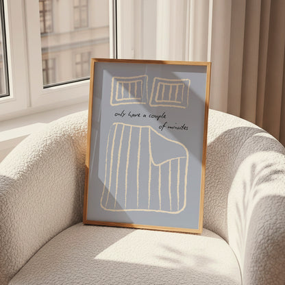 Only Have a Couple of Minutes Bedroom Poster