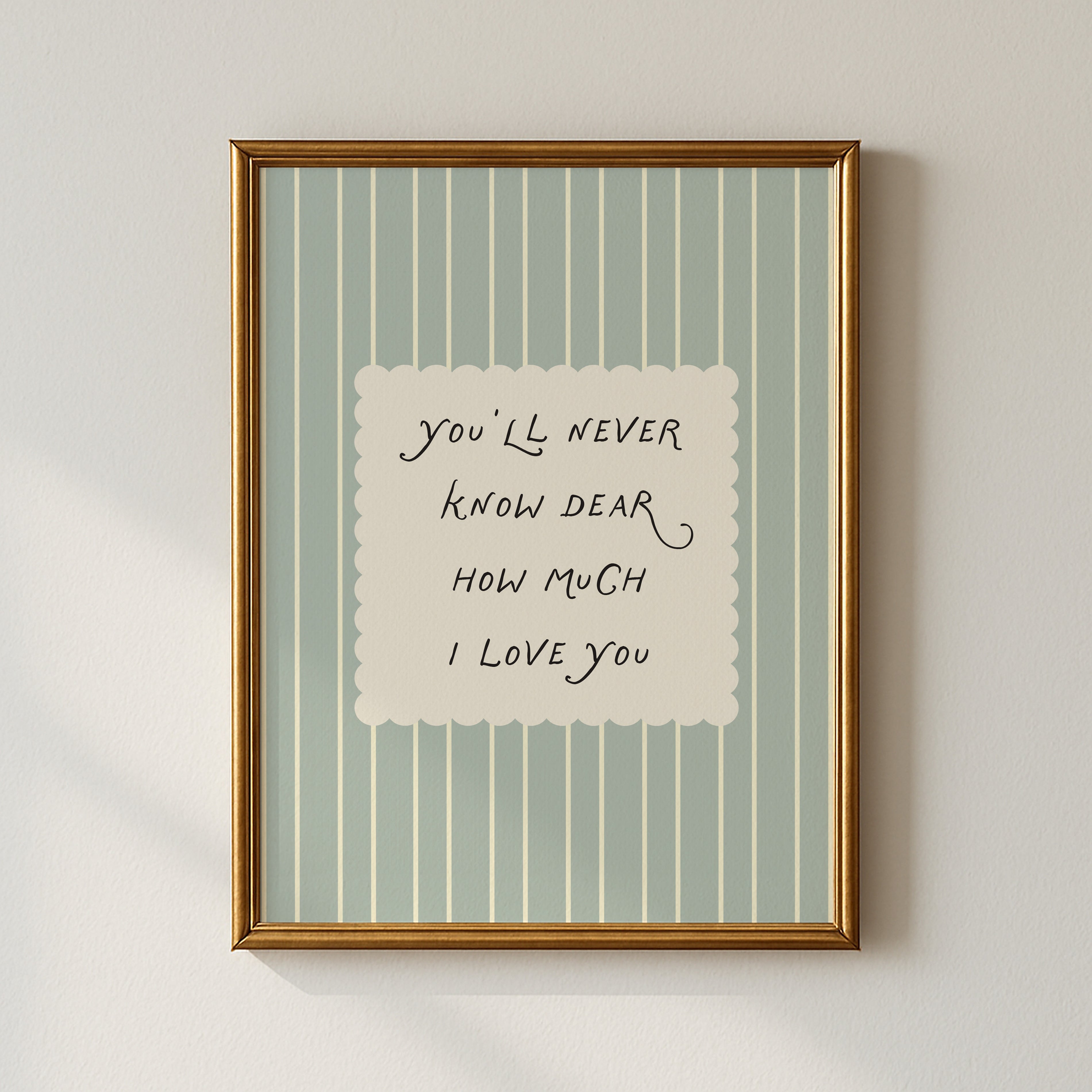 You’ll Never Know Dear How Much I Love You Quote Poster