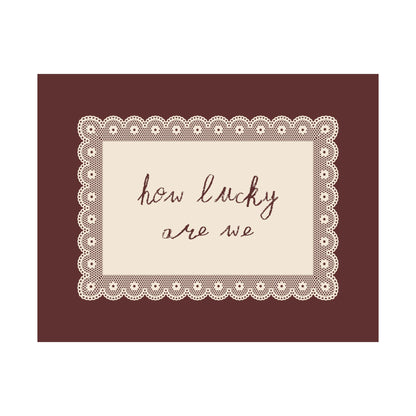 How Lucky Are We Vintage Lace Quote Poster