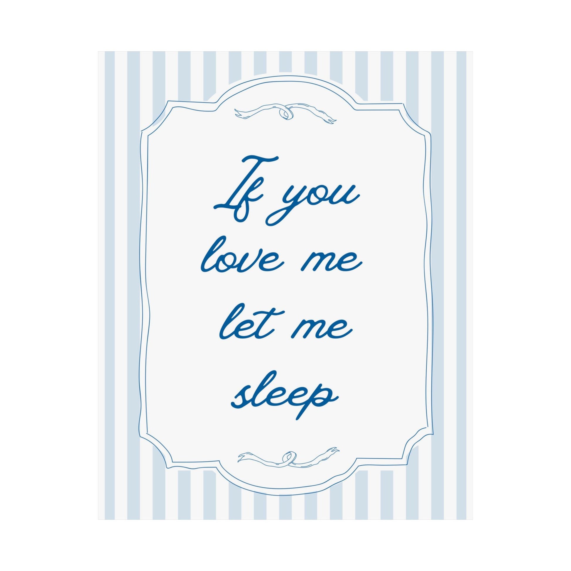 If You Love Me Let Me Sleep Blue Bedroom Poster