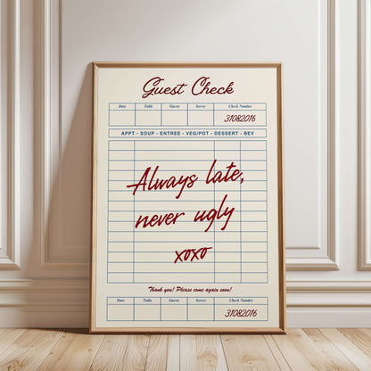 Always Late Never Ugly Guest Check Poster