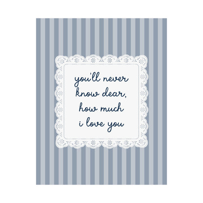 You'll Never Know Dear How Much I Love You Lace Poster