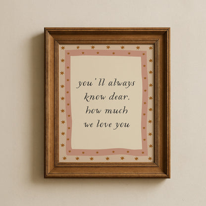 You'll Never Know Dear How Much We Love You Poster