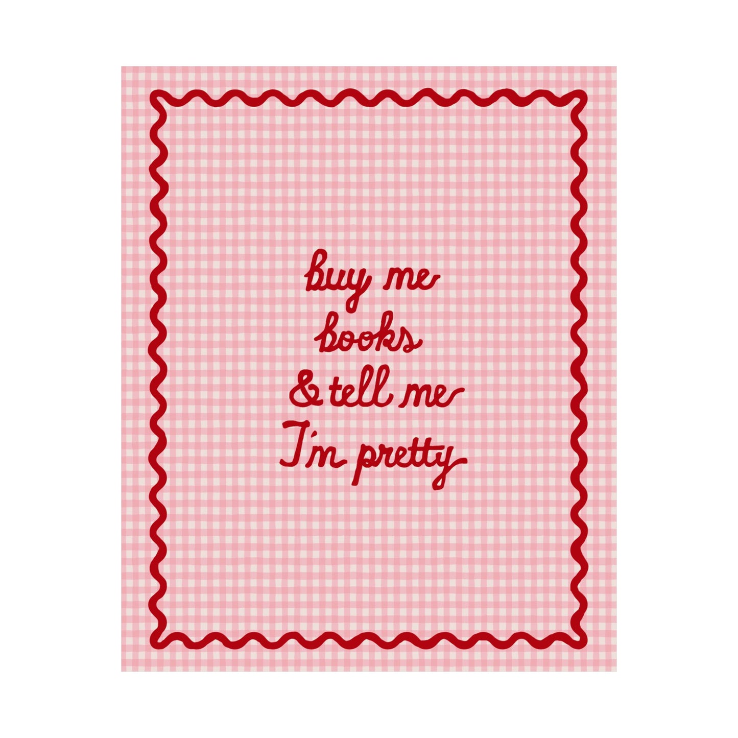 Buy Me Books and Tell Me I’m Pretty Poster