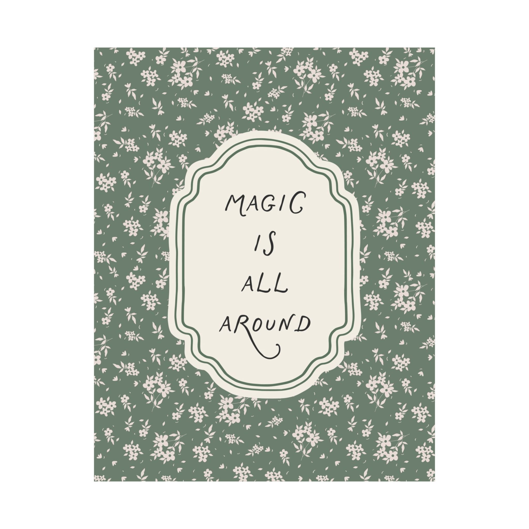 Magic Is All Around Floral Poster