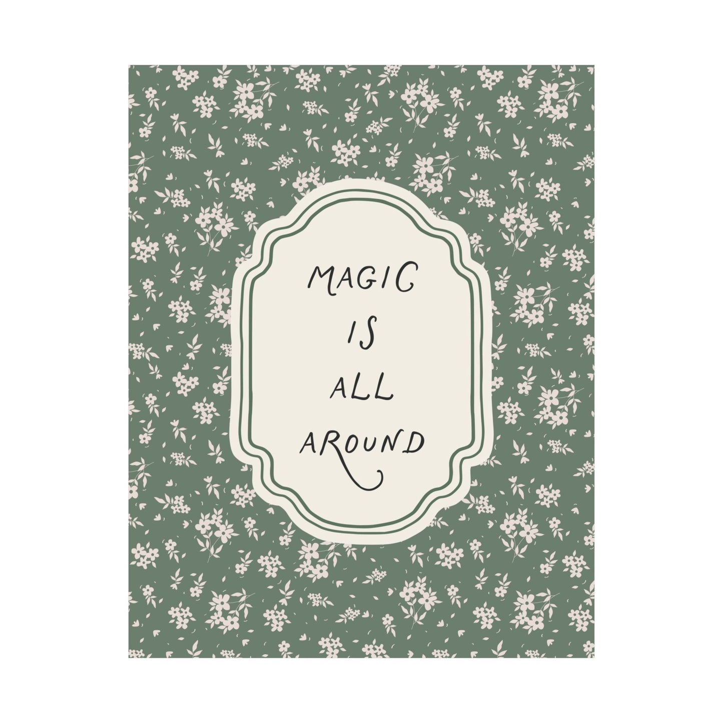 Magic Is All Around Floral Poster