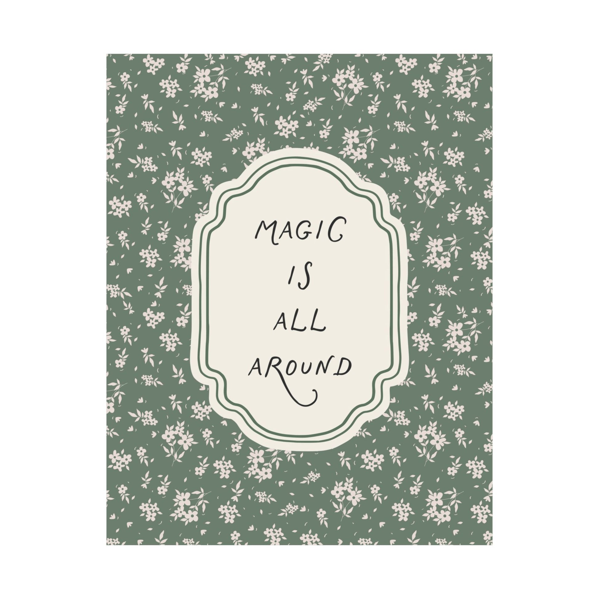 Magic Is All Around Floral Poster