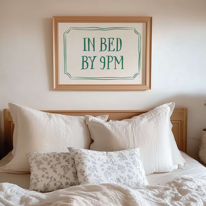 In Bed By 9pm Above The Bed Poster