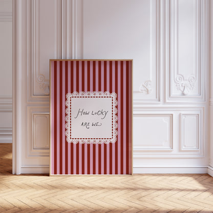 How Lucky Are We Lace Striped Poster