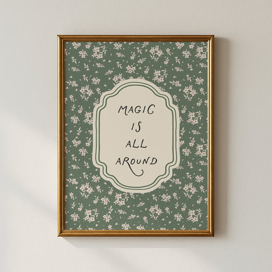 Magic Is All Around Floral Poster