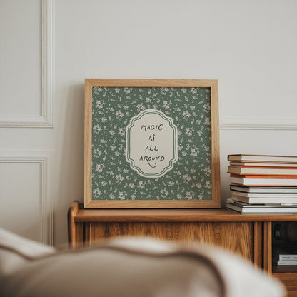 Magic Is All Around Floral Poster