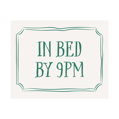 In Bed By 9pm Above The Bed Poster