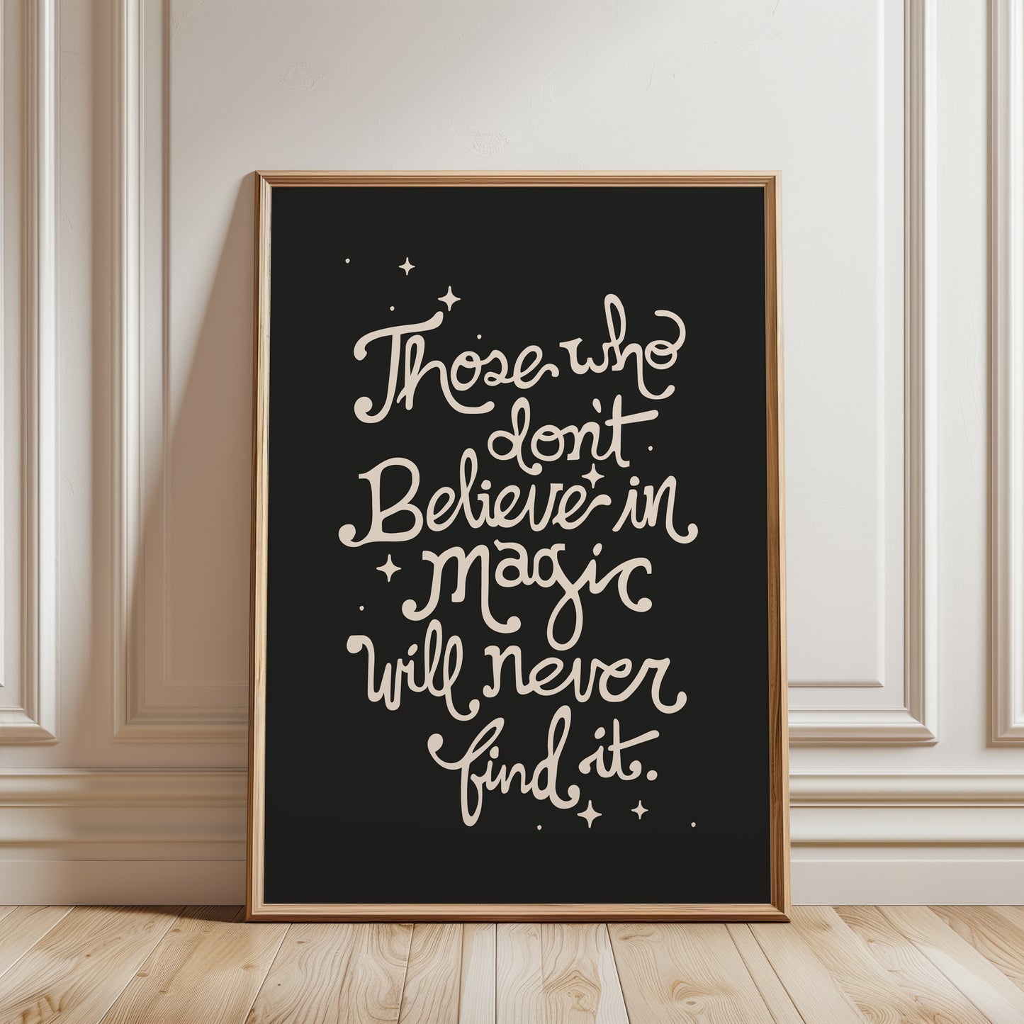 Those Who Don’t Believe in Magic Will Never Find It Poster