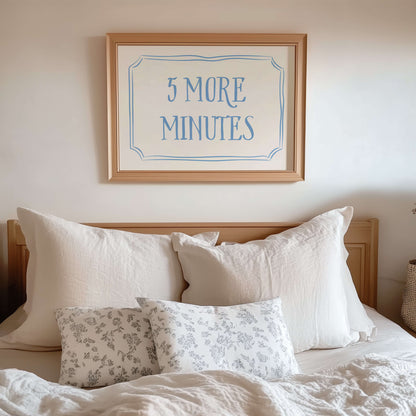 5 More Minutes Above The Bed Poster