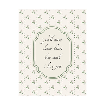 You'll Never Know Dear How Much I Love You Floral Poster