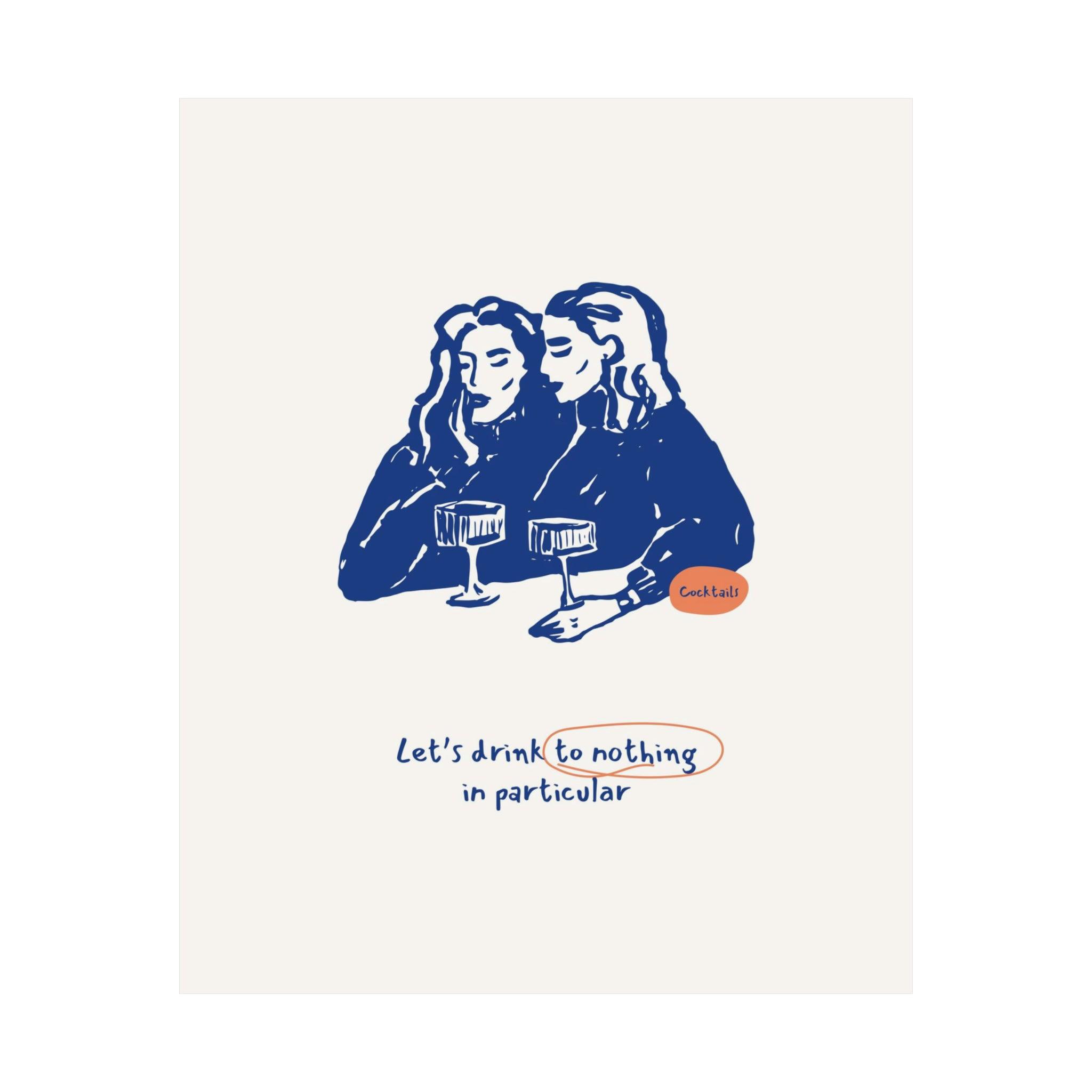 Let's Drink to Nothing in Particular Poster