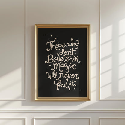 Those Who Don’t Believe in Magic Will Never Find It Poster