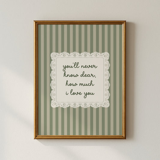 You'll Never Know Dear How Much I Love You Lace Poster