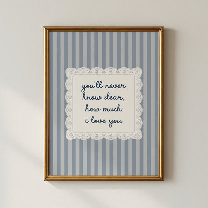 You'll Never Know Dear How Much I Love You Lace Poster