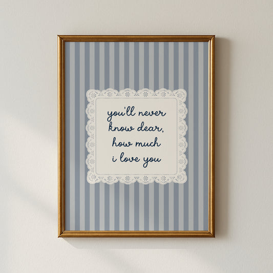 You'll Never Know Dear How Much I Love You Lace Poster