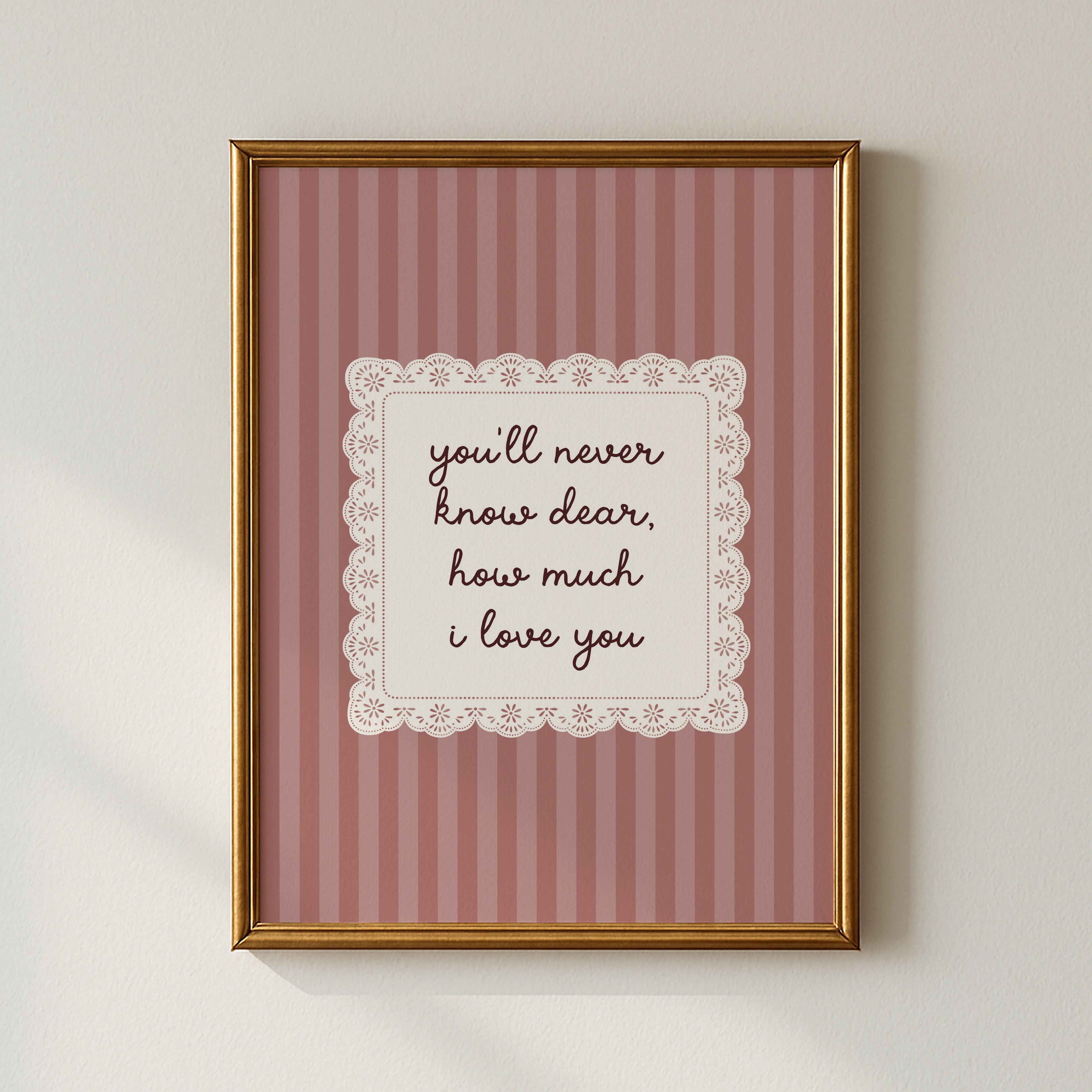 You'll Never Know Dear How Much I Love You Lace Poster