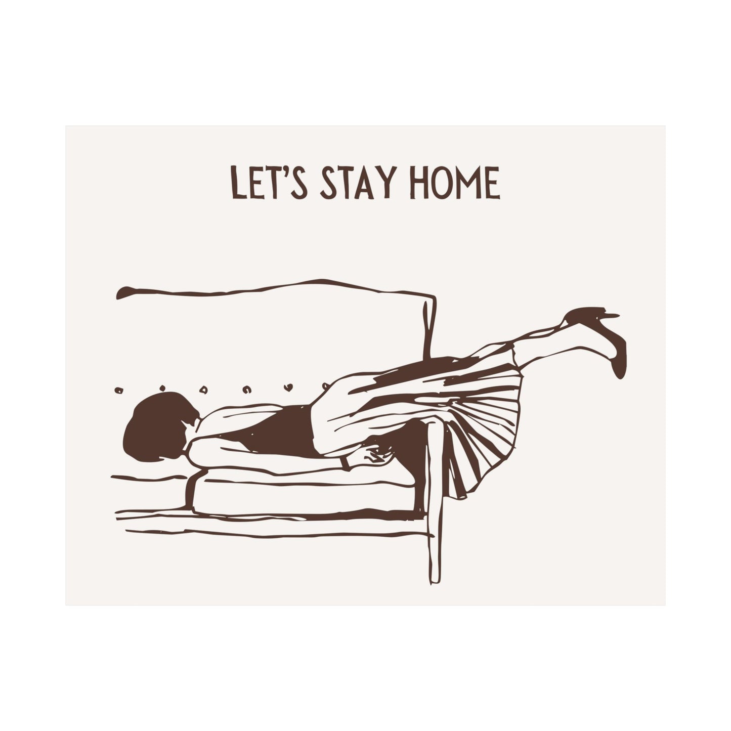 Let's Stay Home Above The Bed Brown Poster