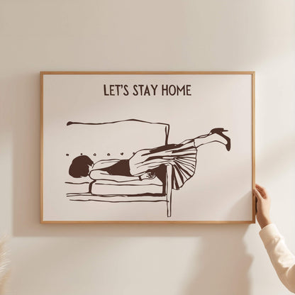 Let's Stay Home Above The Bed Brown Poster