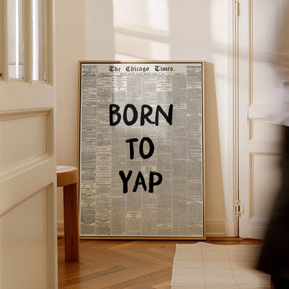 Born To Yap Newspaper Poster